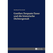Goethes Torquato Tasso und die historische Dichtergestalt
