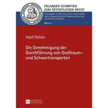 Die Genehmigung der Durchfhrung von Groraum und Schwertransporten 5 Erlanger Schriften Zum ffentlichen Recht