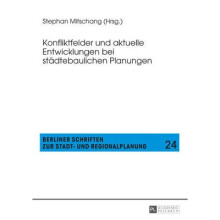 Konfliktfelder und aktuelle Entwicklungen bei stdtebaulichen Planungen 24 Berliner Schriften Zur Stadt Und Regionalplanung
