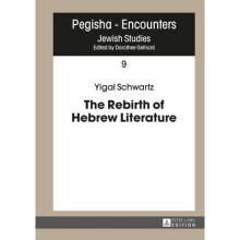 The Rebirth of Hebrew Literature 9 Pegisha Begegnung Pegisha Encounters Juedische Studien Jewish Studies