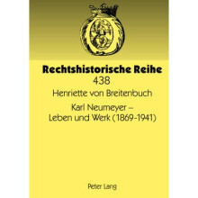 Karl Neumeyer Leben und Werk 18691941 438 Rechtshistorische Reihe