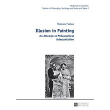 Illusion in Painting An Attempt at Philosophical Interpretation 2 Modernity in Question Studies in Philosophy and History of Ideas