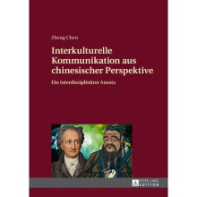 Interkulturelle Kommunikation aus chinesischer Perspektive Ein interdisziplinrer Ansatz