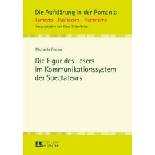 Die Figur des Lesers im Kommunikationssystem der Spectateurs 8 Die Aufklrung in Der Romania
