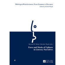 Faces and Masks of Ugliness in Literary Narratives 4 Philologica Wratislaviensia From Grammar to Discourse