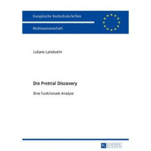 Die Pretrial Discovery Eine funktionale Analyse 5926 Europische Hochschulschriften Recht