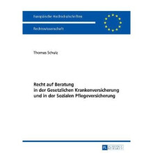 Recht auf Beratung in der Gesetzlichen Krankenversicherung und in der Sozialen Pflegeversicherung 5910 Europische Hochschulschriften Recht