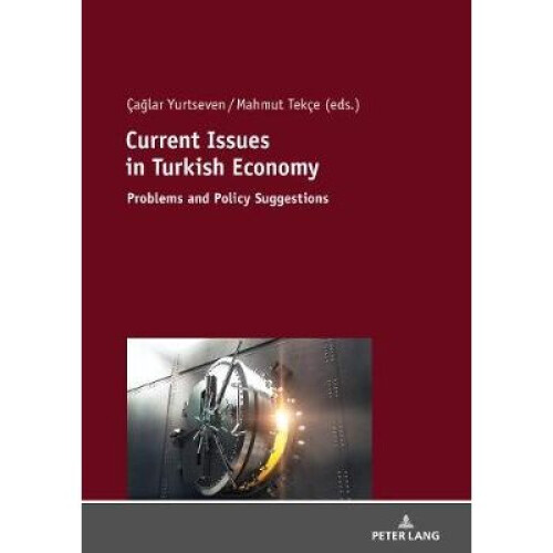 Current Issues in Turkish Economics Problems and Policy Suggestions