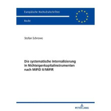 Die systematische Internalisierung in Nichteigenkapitalinstrumenten nach MiFID IIMiFIR 6087 Europische Hochschulschriften Recht