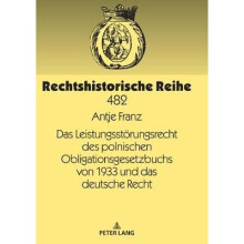 Das Leistungsstrungsrecht des polnischen Obligationsgesetzbuchs von 1933 und das deutsche Recht 482 Rechtshistorische Reihe