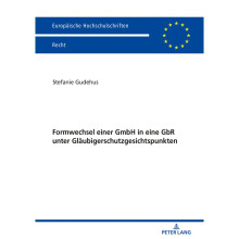 Formwechsel einer GmbH in eine GbR unter Glubigerschutzgesichtspunkten 6670 Europische Hochschulschriften Recht