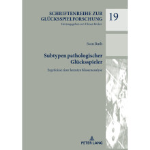 Subtypen pathologischer Glcksspieler Ergebnisse einer latenten Klassenanalyse 19 Schriftenreihe Zur Glcksspielforschung