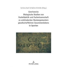 Convivencia Dialogische Studien von Fachdidaktik und Fachwissenschaft zu ambivalenten Deutungsmustern gesellschaftlichen Zusammenlebens in Spanien