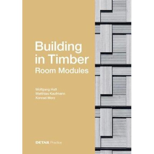 Building in Timber  Room Modules DETAIL Practice