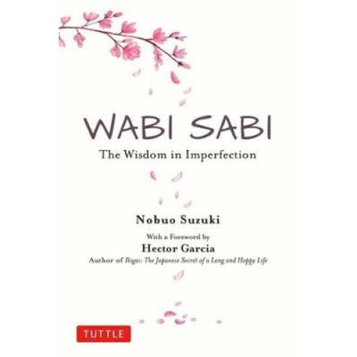 Wabi Sabi The Wisdom in Imperfection