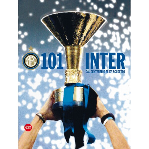 101 Inter Italian edition Dal Centenario al 17o scudetto