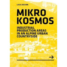 Mikrokosmos Industrial Production Areas in an Alpine Urban Countryside BABEL