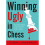 Winning Ugly in Chess 1
