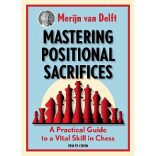 Mastering Positional Sacrifices A Practical Guide to a Vital Skill in Chess