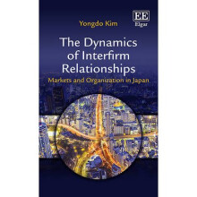 The Dynamics of Interfirm Relationships Markets and Organization in Japan