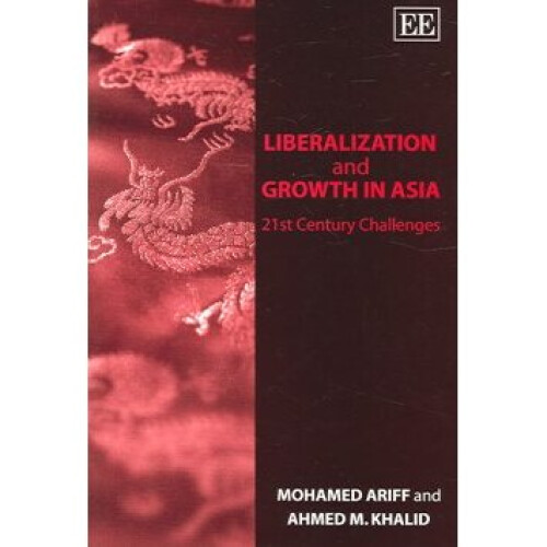 Liberalization and Growth in Asia 21st Century Challenges