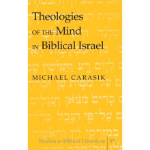 Theologies of the Mind in Biblical Israel : 85 - Michael Carasik - book