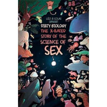 Dirty Biology : The X-Rated Story of the Science of Sex - Leo Grasset - book