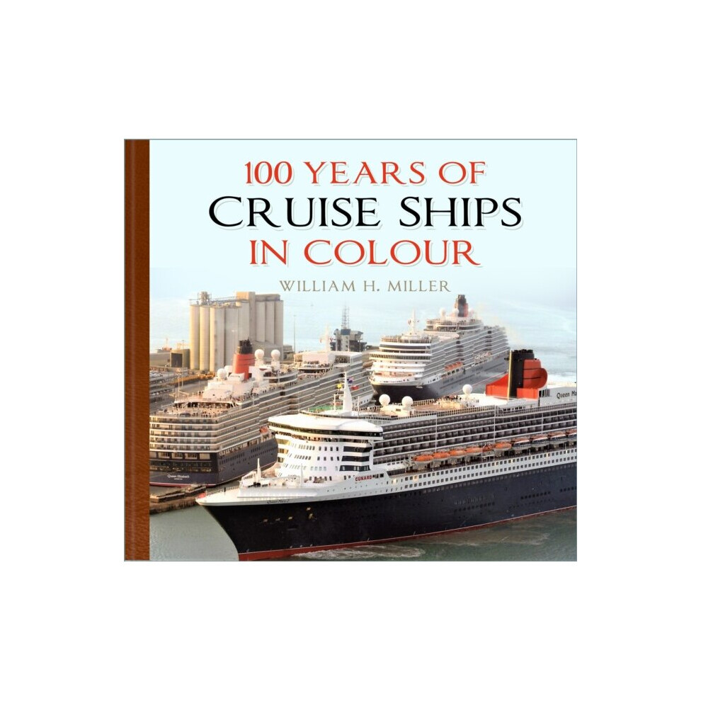 100 Years of Cruise Ships in Colour - William H. Miller - book