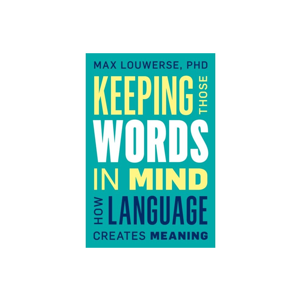 Prometheus Books Keeping Those Words In Mind : How Language Creates Meaning - Max Louwerse - Book