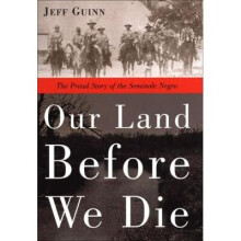 Our Land Before We Die The Proud Story of the Seminole Negro