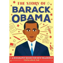 The Story of Barack Obama A Biography Book for New Readers The Story Of A Biography Series for New Readers