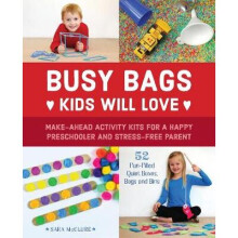 Busy Bags Kids Will Love MakeAhead Activity Kits for a Happy Preschooler and StressFree Parent - Book