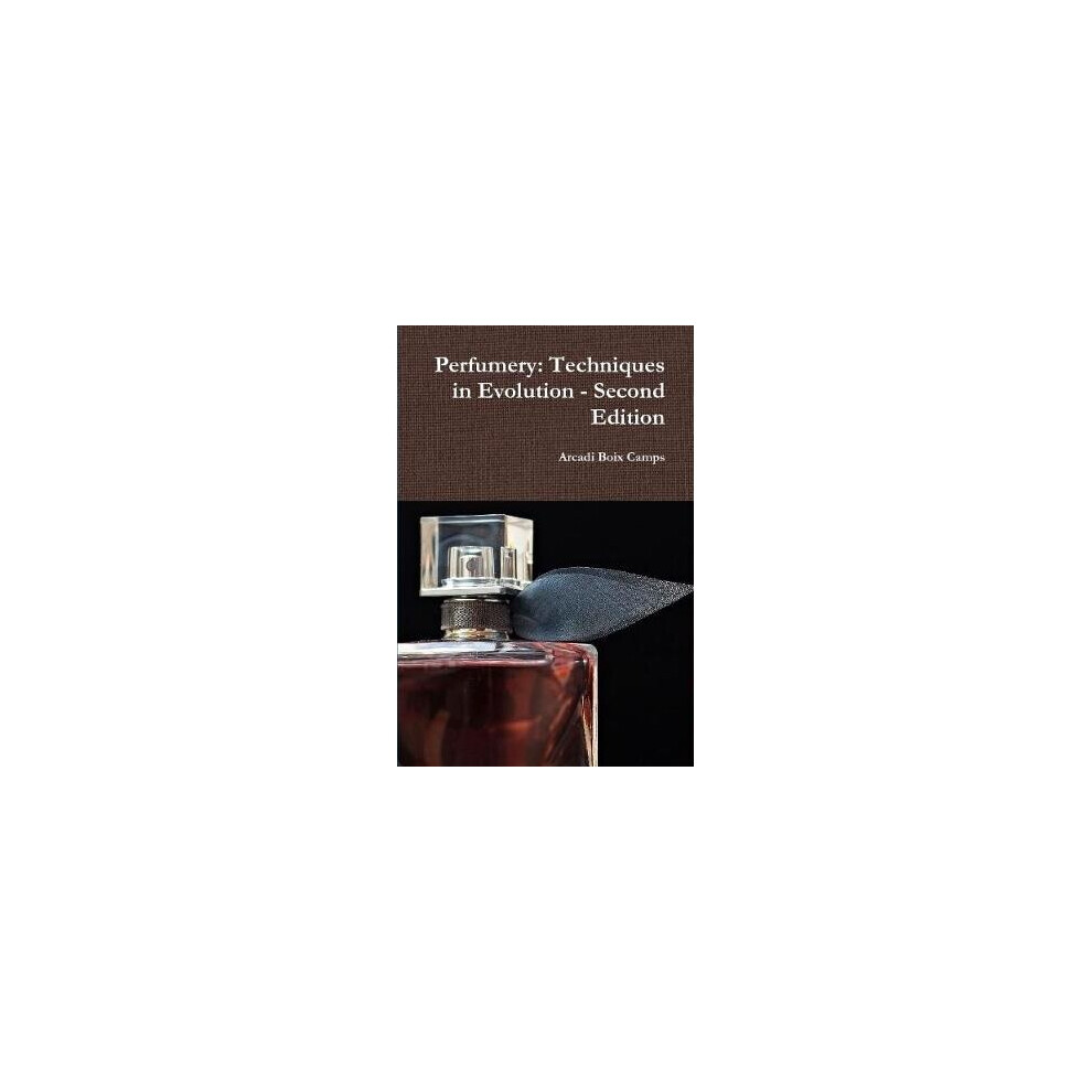 Perfumery Techniques in Evolution  Second Edition