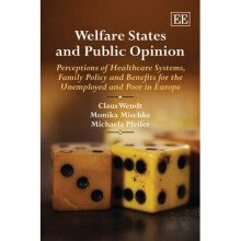 Welfare States and Public Opinion Perceptions of Healthcare Systems, Family Policy and Benefits for the Unemployed and Poor in Europe