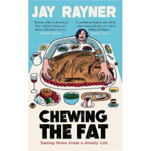 Chewing the Fat: Tasting notes from a greedy life
