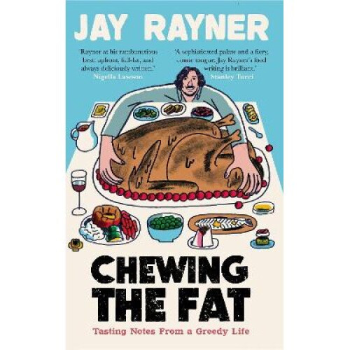 Chewing the Fat: Tasting notes from a greedy life