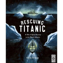 Rescuing Titanic: A true story of quiet bravery in the North Atlantic