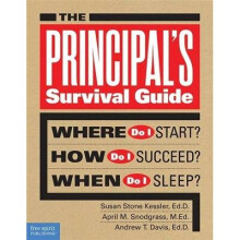 The Principal's Survival Guide Where Do I Start How Do I Succeed When Do I Sleep Free Spirit Professionaltm