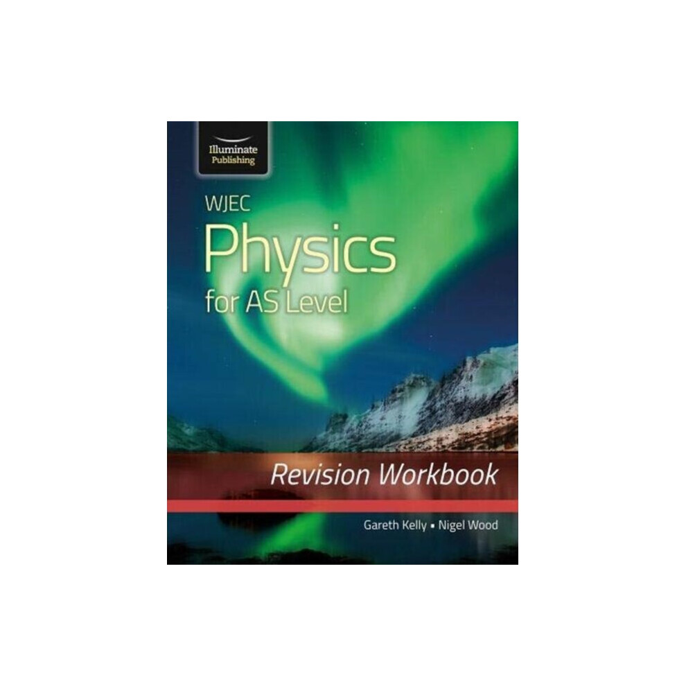 Illuminate Publishing Wjec Physics For As Level: Revision Workbook - Nigel Wood - Book