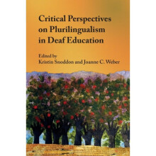 Critical Perspectives on Plurilingualism in Deaf Education - - book