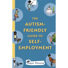 The Autism-Friendly Guide to Self-Employment - Robyn Steward - book
