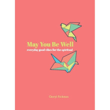 May You Be Well : Everyday Good Vibes for the Spiritual - Cheryl Rickman - book
