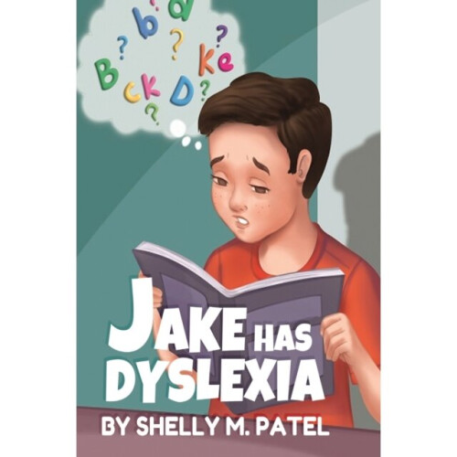 Jake has Dyslexia - Shelly M. Patel - book
