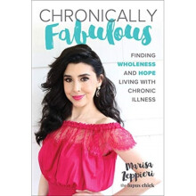 Chronically Fabulous : Finding Wholeness and Hope Living with Chronic Illness - Marisa Zeppieri - book