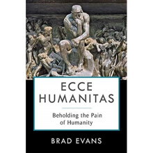 Ecce Humanitas : Beholding the Pain of Humanity - Jake Chapman - book