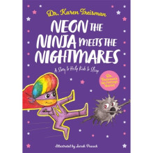 Neon the Ninja Meets the Nightmares : A Story to Help Kids to Sleep - Dr Karen Clinical Psychologist trainer & author Treisman - book