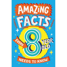 Amazing Facts Every 8 Year Old Needs to Know - Catherine Brereton - book