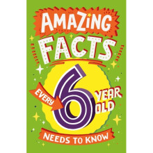 Amazing Facts Every 6 Year Old Needs to Know - Catherine Brereton - book