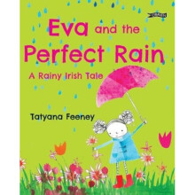 Eva and the Perfect Rain : A Rainy Irish Tale - Tatyana Feeney - book