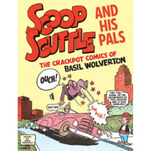 Scoop Scuttle And His Pals: The Crackpot Comics Of Basil Wolverton - Basil Wolverton - book
